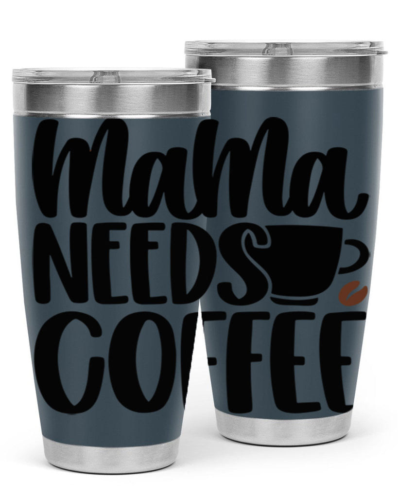 mama needs coffee 68#- coffee- Tumbler