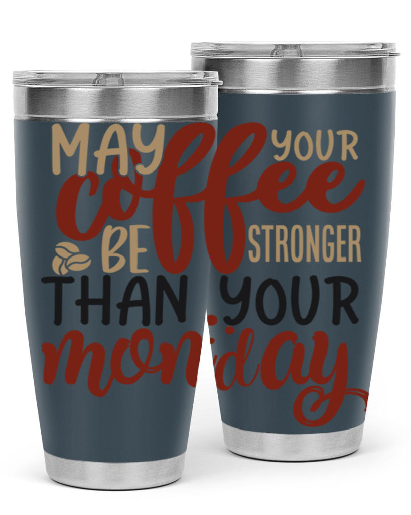 may your coffee be stronger than your monday 206#- coffee- Tumbler