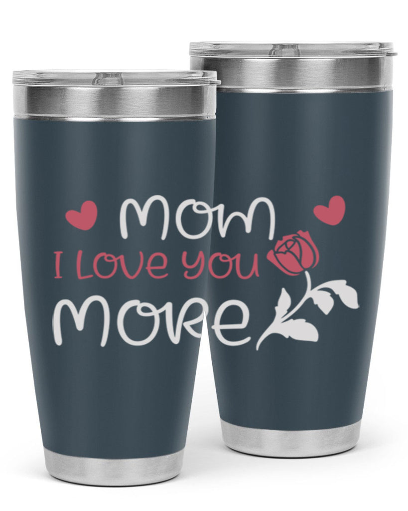 mom i love you more 125#- mom- Tumbler