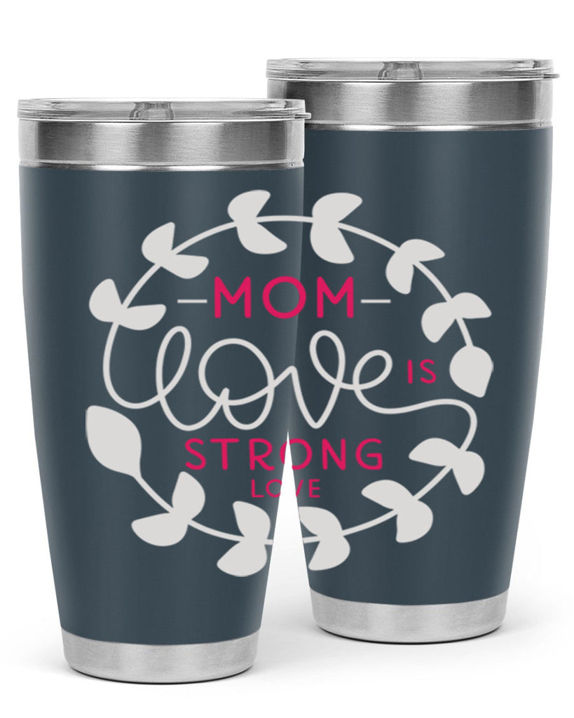 mom love is strong love 123#- mom- Tumbler