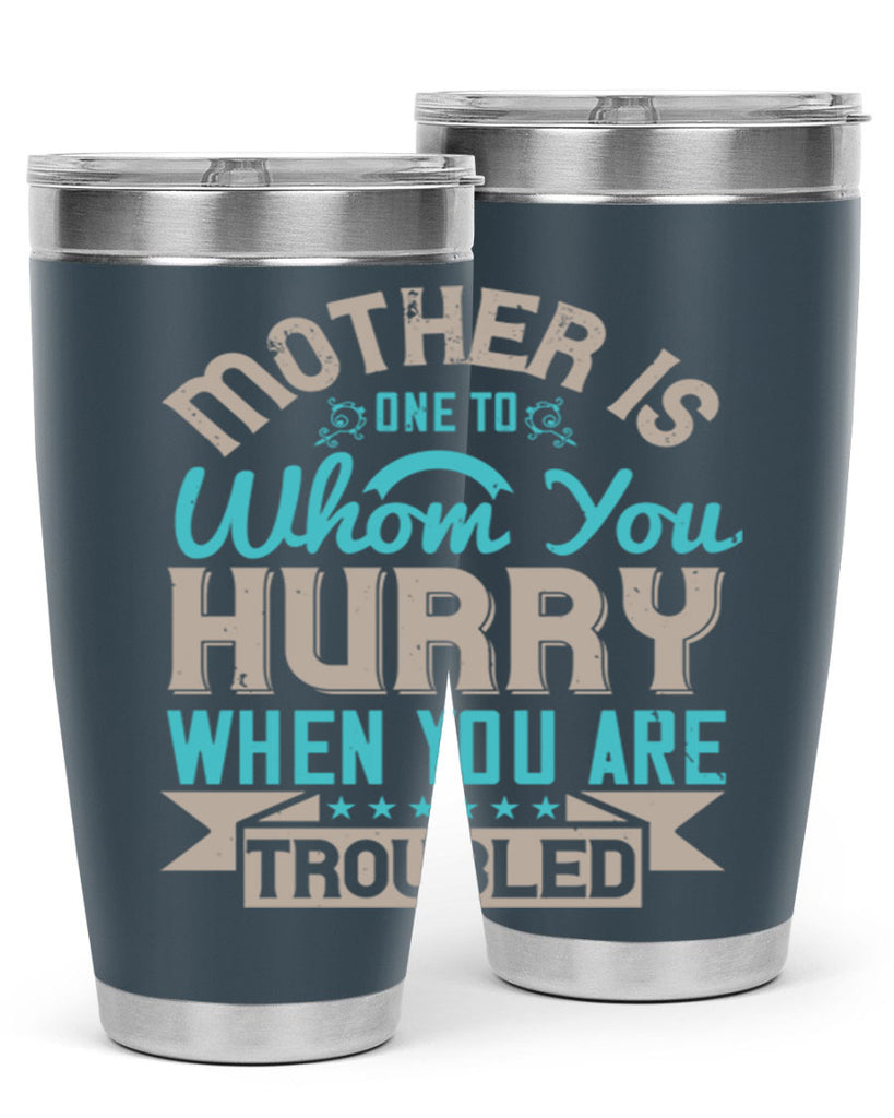 mother is one to whom you hurry when you are troubled 108#- mom- Tumbler