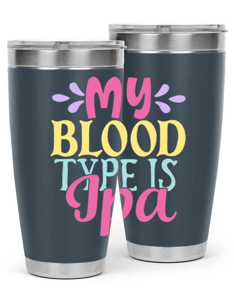 my blood type is ipa 140#- beer- Tumbler