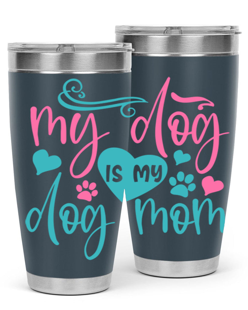 my dog is my dog mom 422#- mom- Tumbler