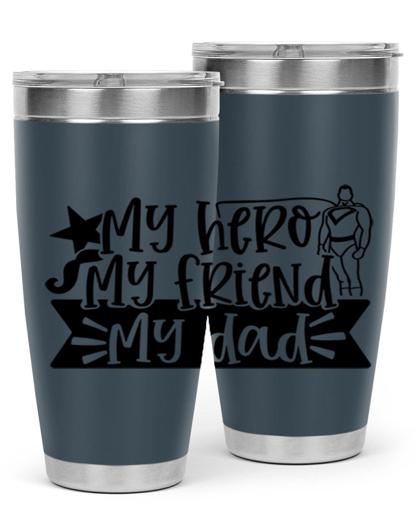 my hero my friend my dad 25#- fathers day- Tumbler