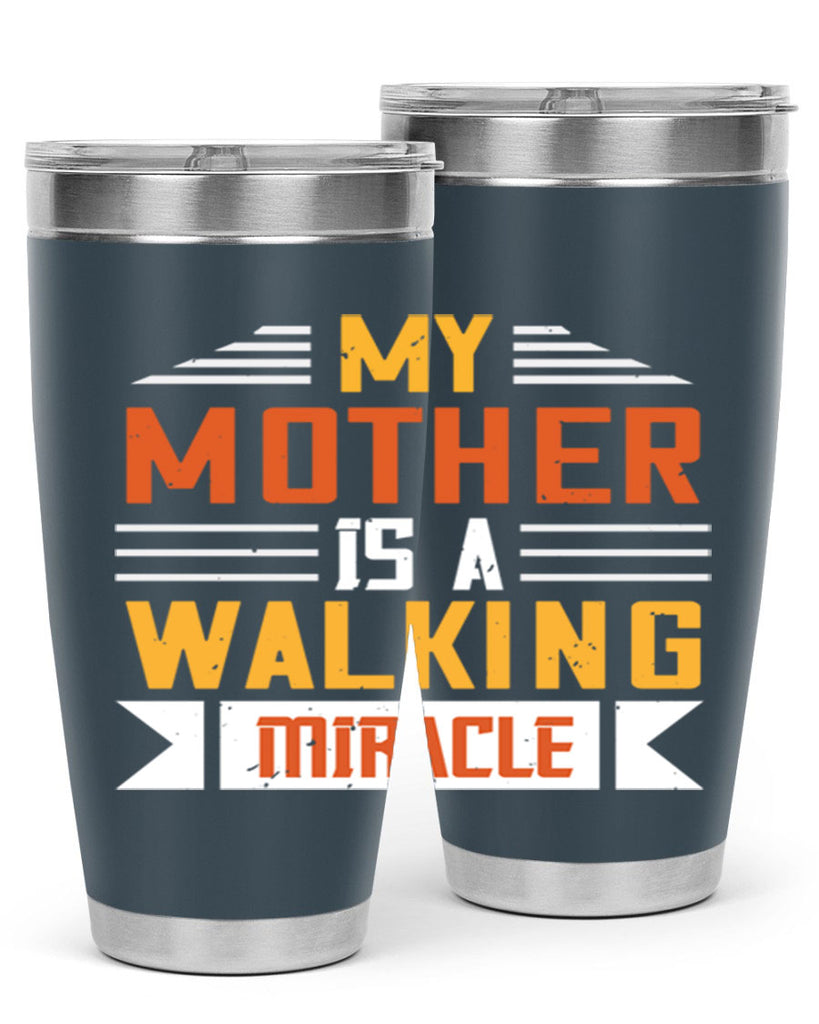 my mother is a walking miracle 85#- mom- Tumbler