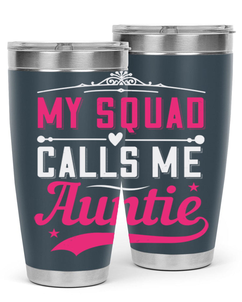 my squad calls me auntie Style 27#- aunt- Tumbler