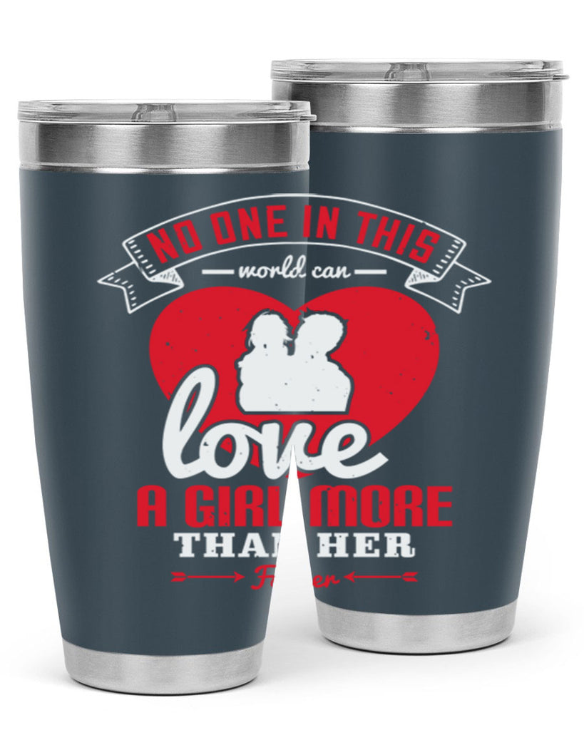 no one in this world can love 176#- fathers day- Tumbler