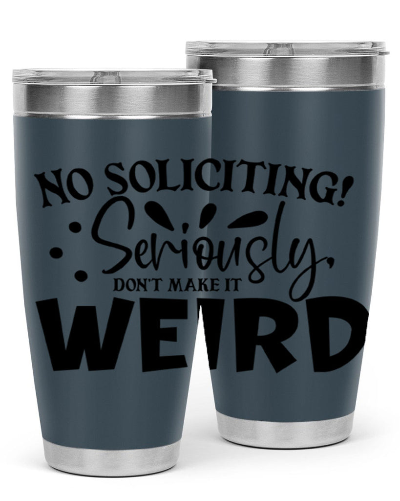 no soliciting seriously dont make it weird 59#- home- Tumbler