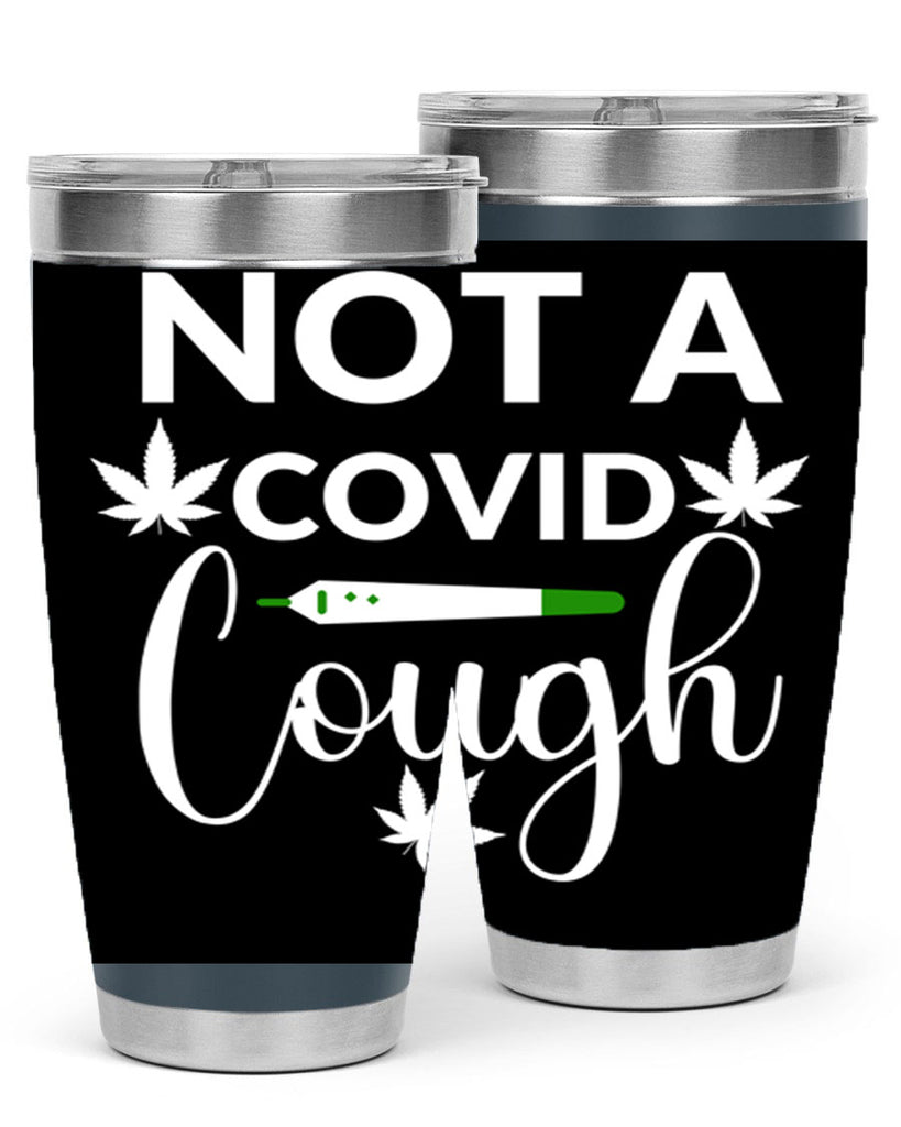 not a covid cough 212#- marijuana- Tumbler