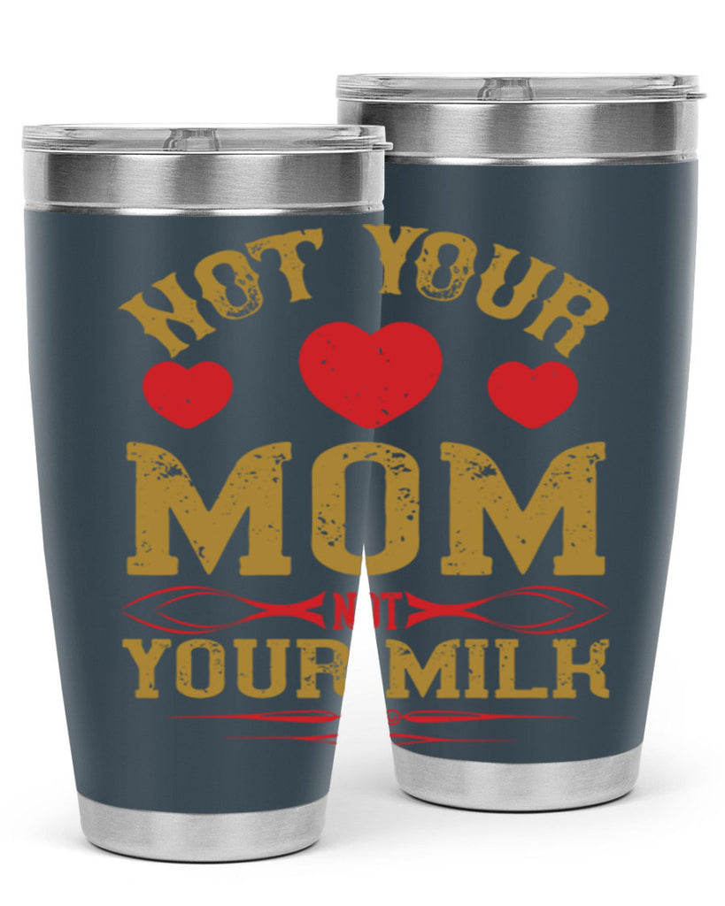 not your mom not your milk 119#- vegan- Tumbler