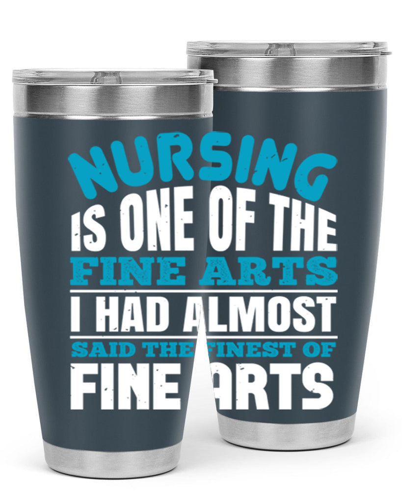 nursing is one of the fine arts Style 259#- nurse- tumbler