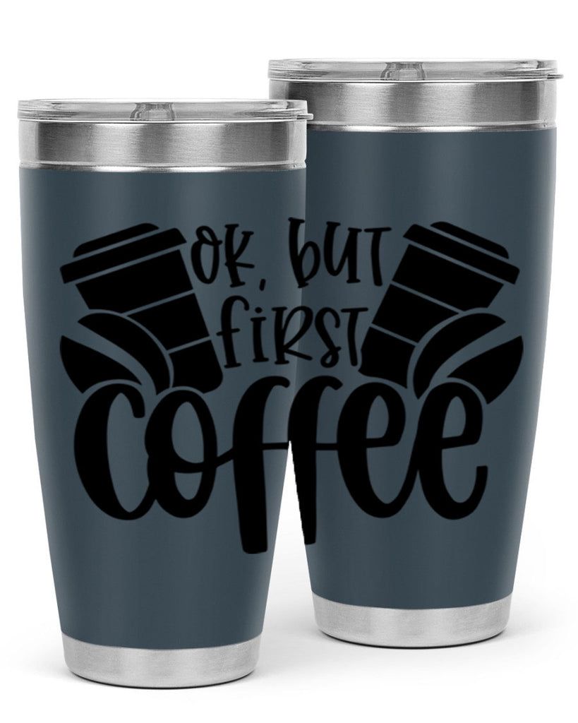 ok but first coffee 52#- coffee- Tumbler