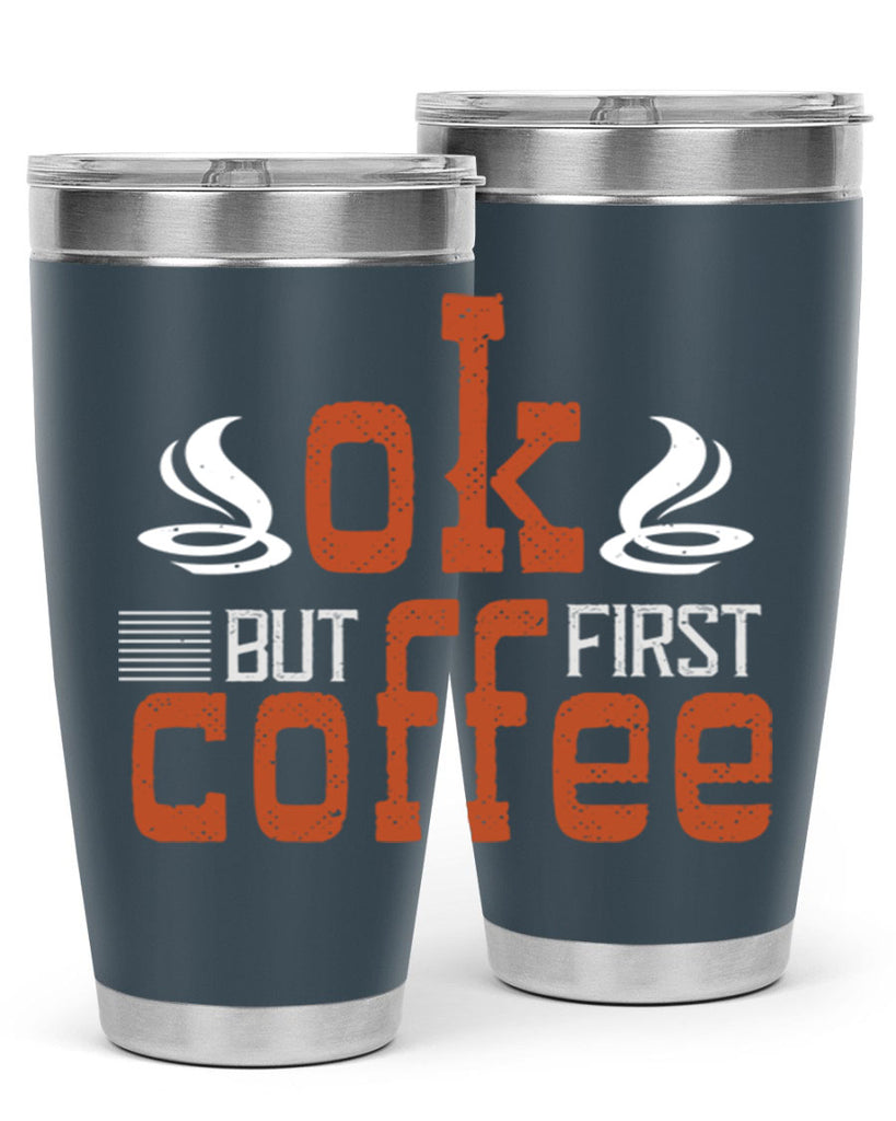 okbut first coffee 235#- coffee- Tumbler