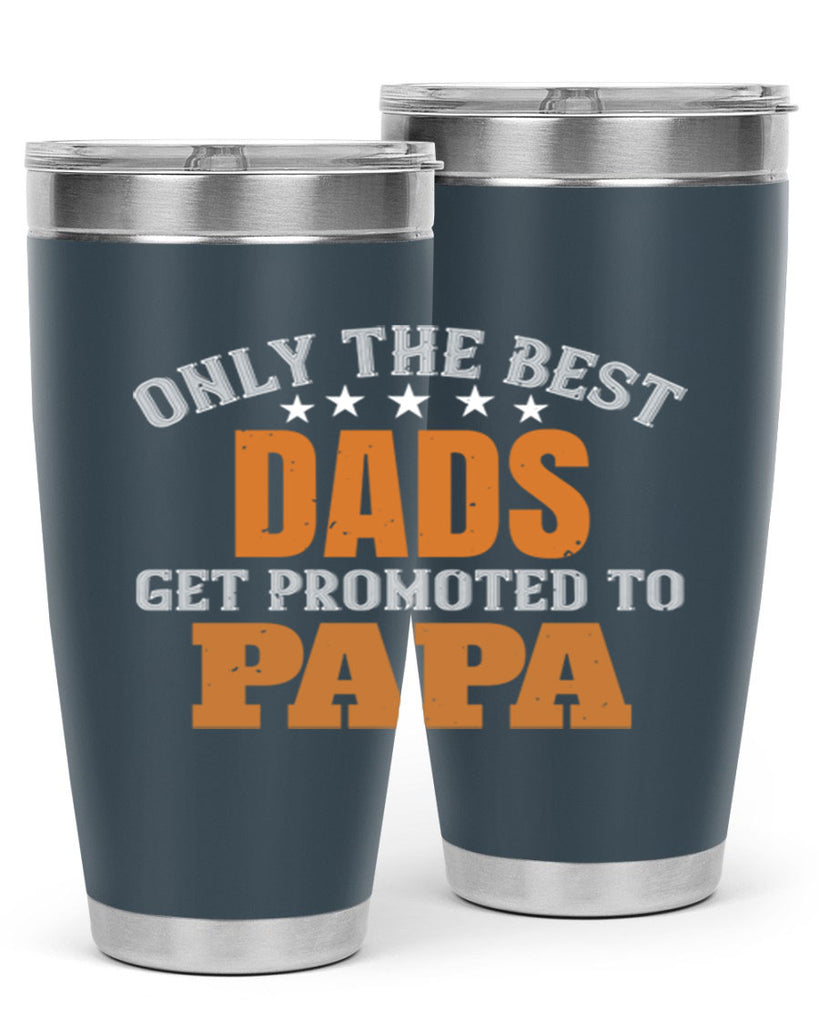 only the best dads get promoted to papa 24#- grandpa - papa- Tumbler