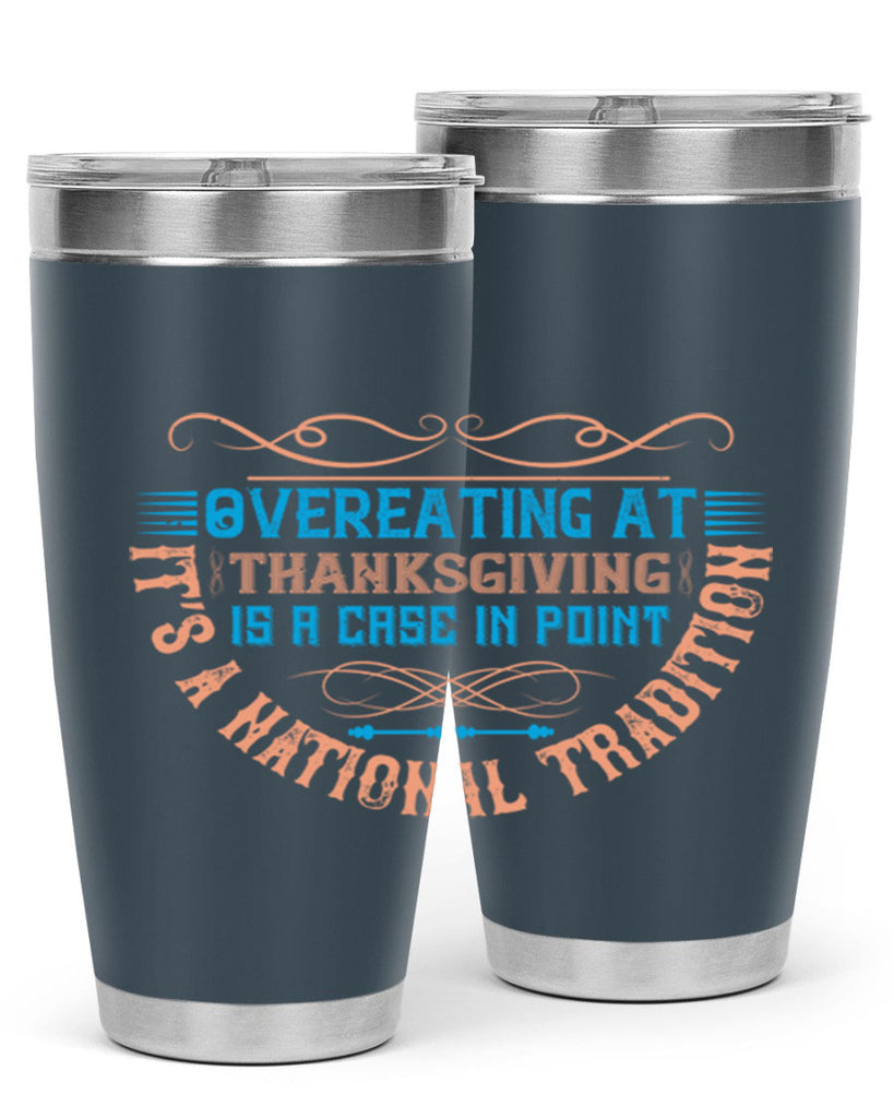 overeating at thanksgiving is a case in point it’s a national tradition 18#- thanksgiving- Tumbler