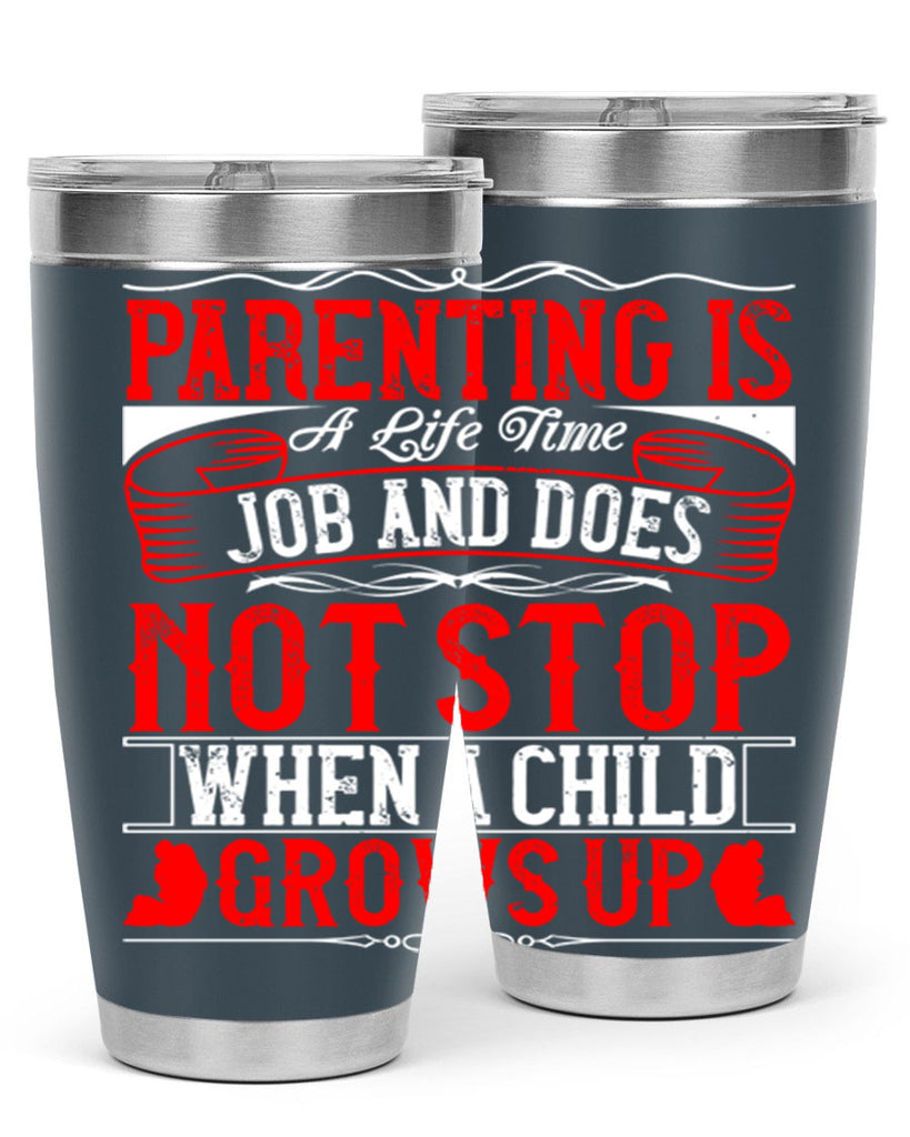 parenting is a life time job and does not stop when a child grows up 29#- Parents Day- Tumbler