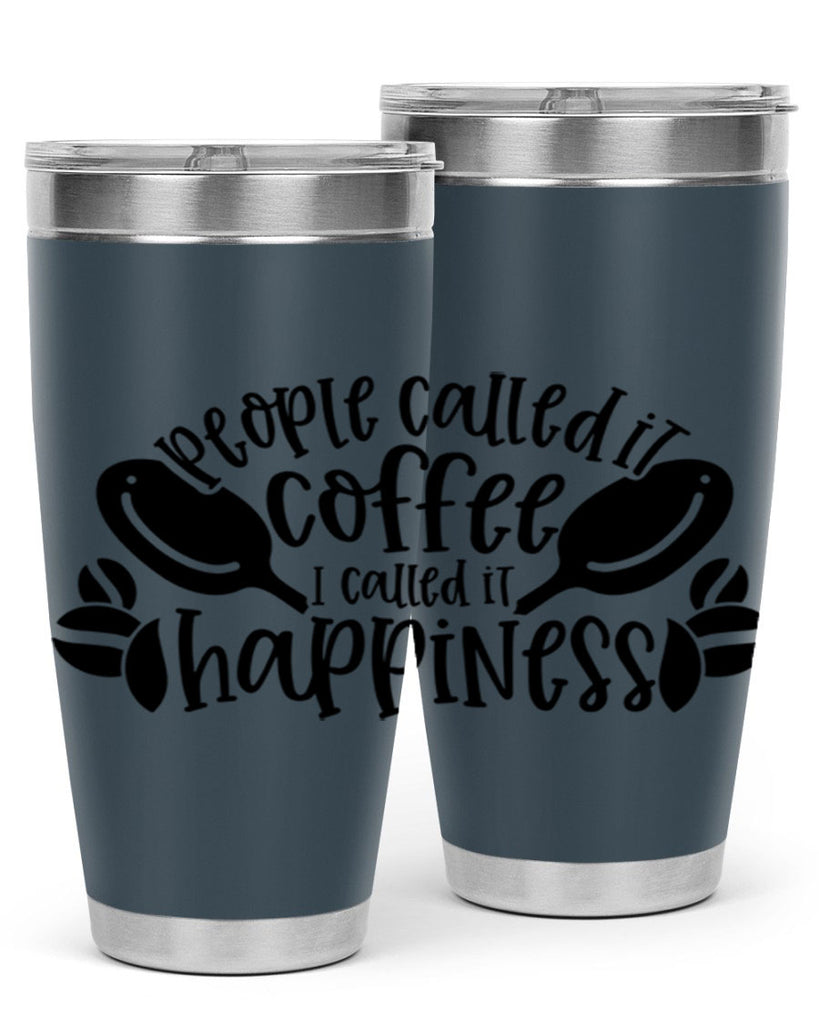 people called it coffee i called it happiness 47#- coffee- Tumbler