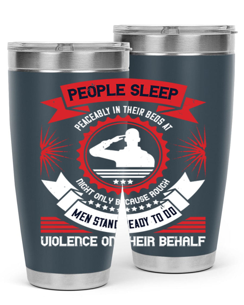 people sleep peaceably in their beds at night only because rough men 34#- Veterns Day- Tumbler