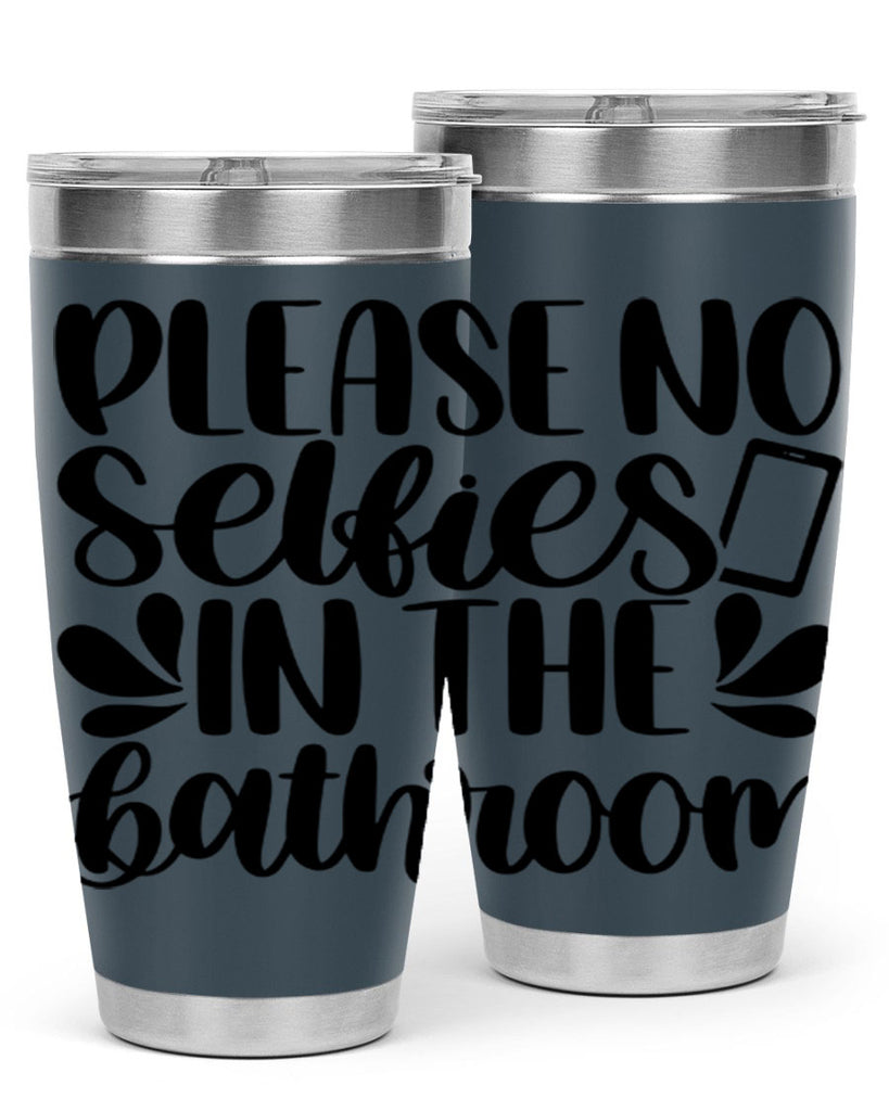 please no selfies in the bathroom 23#- bathroom- Tumbler