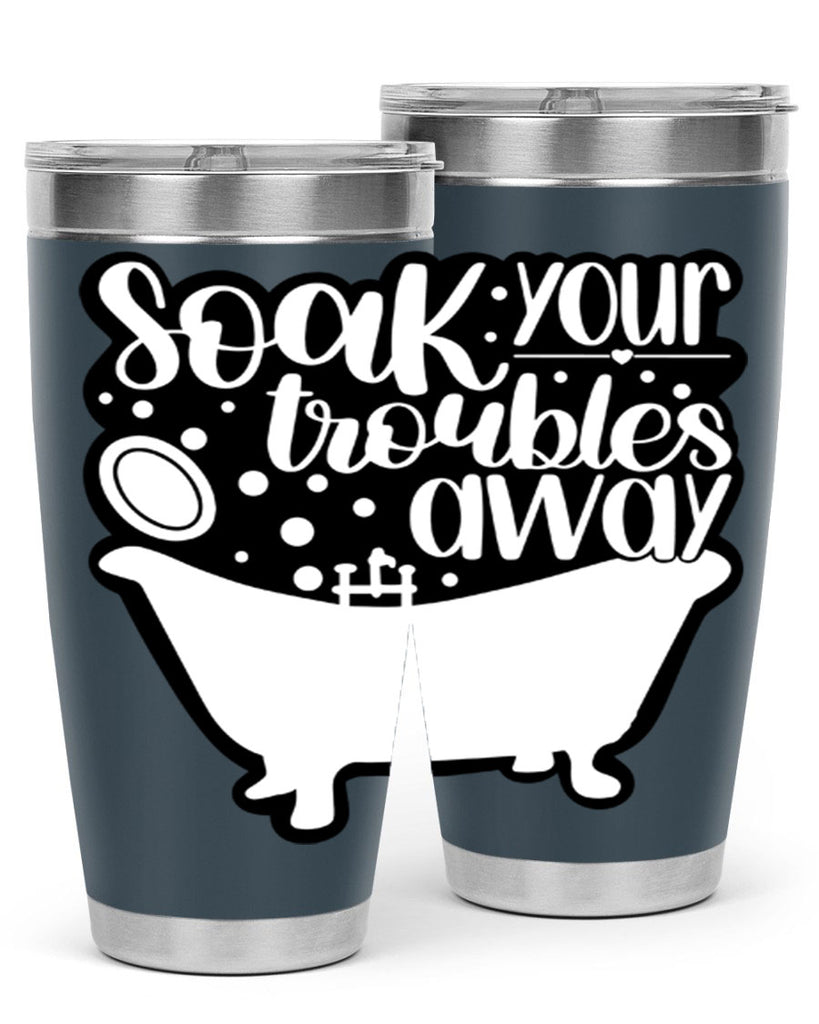 soak your troubles away 17#- bathroom- Tumbler