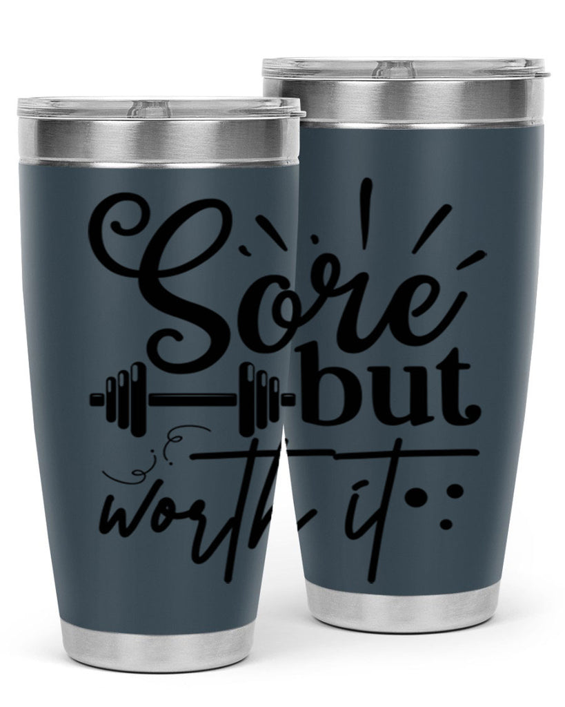 sore but worth it 17#- gym- Tumbler