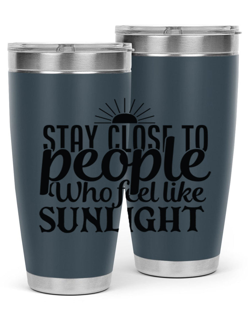 stay close to people who feel like sunlight 20#- family- Tumbler