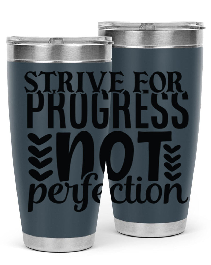 strive for progress not perfection Style 70#- motivation- Tumbler