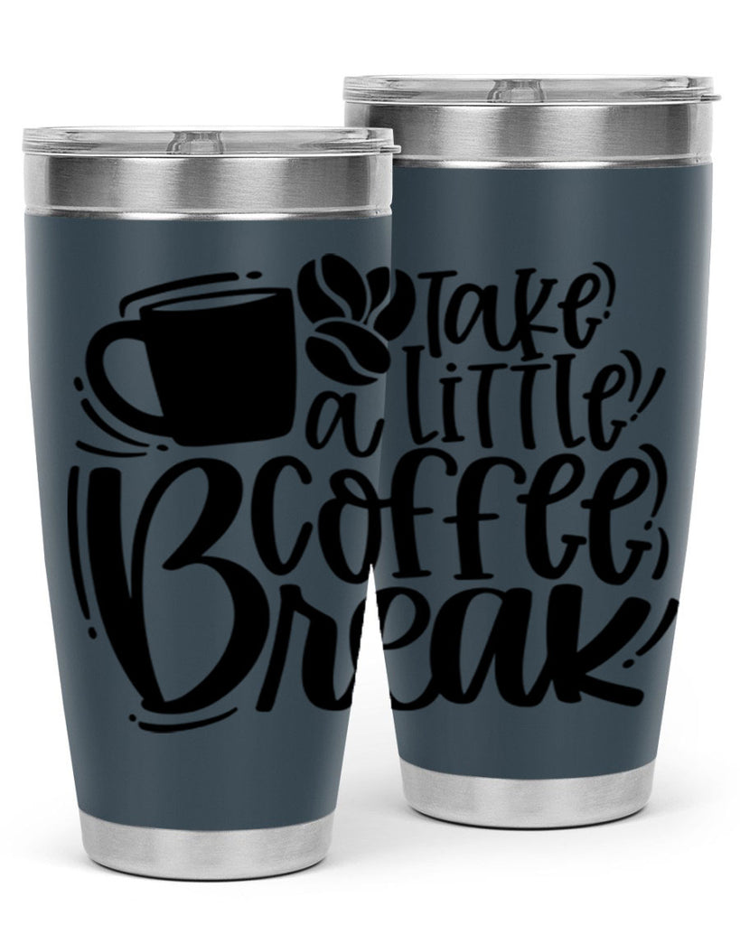 take a little coffee break 24#- coffee- Tumbler