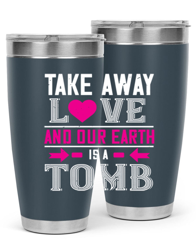 take awey love and out earth 9#- valentines day- Tumbler