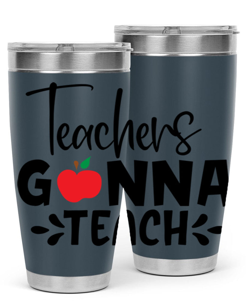 teachers gonna teach Style 131#- teacher- tumbler