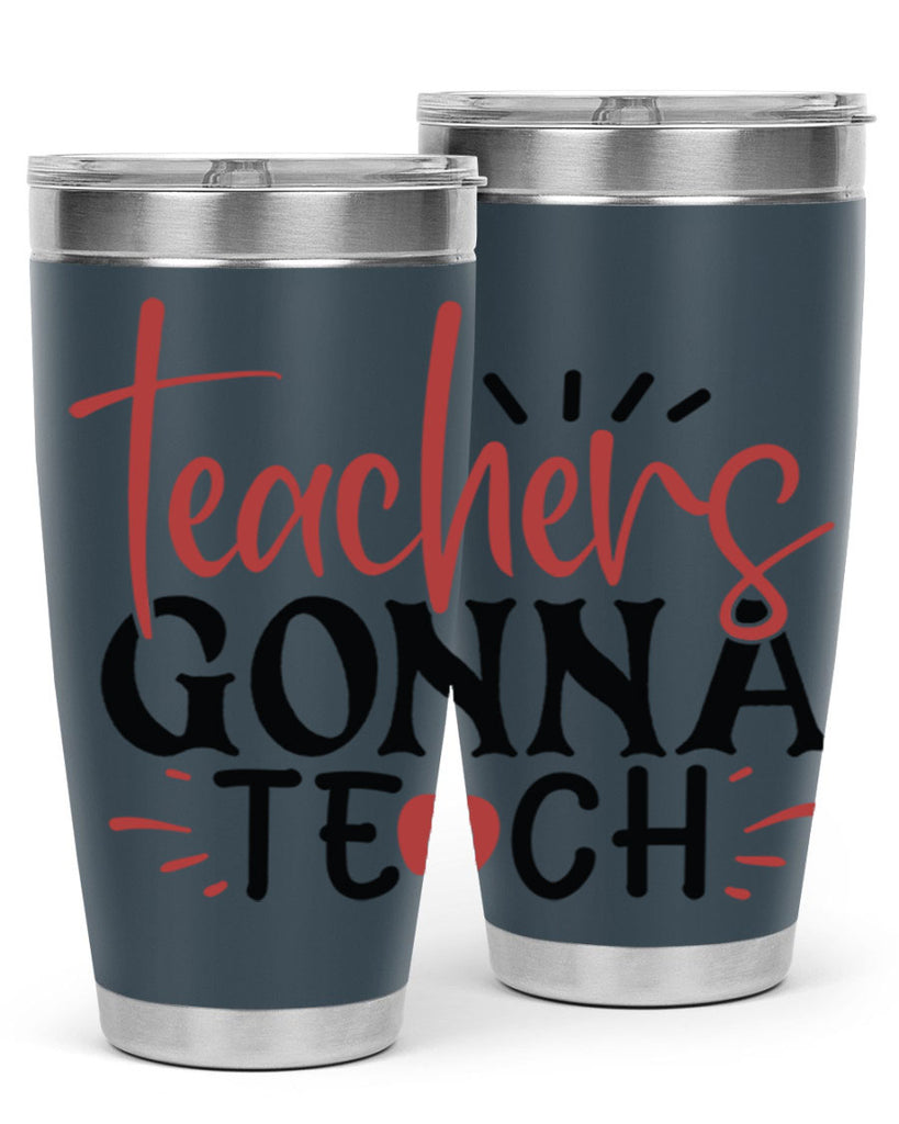 teachers gonna teach Style 132#- teacher- tumbler