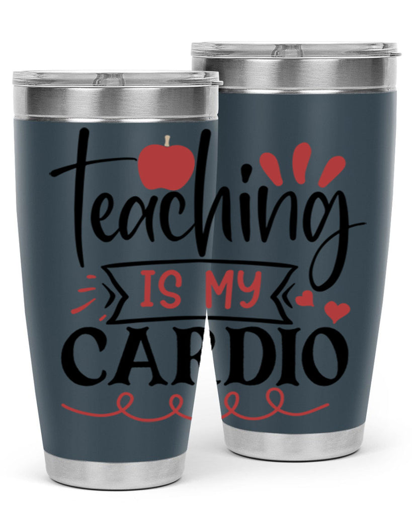 teaching is my cardio Style 128#- teacher- tumbler