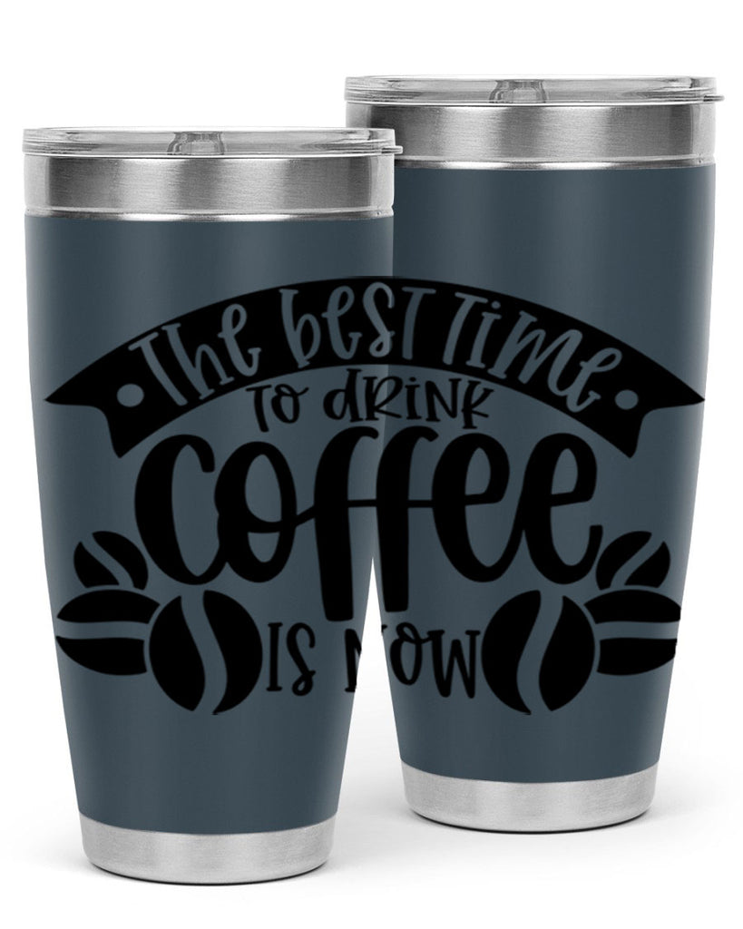 the best time to drink coffee is now 23#- coffee- Tumbler