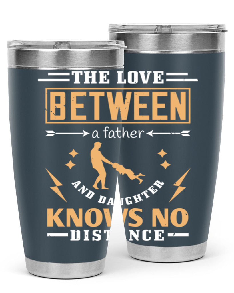 the love between a father and daughter knows no distance 161#- fathers day- Tumbler