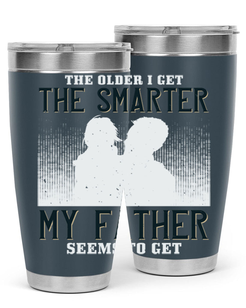 the older i get the smarter 156#- fathers day- Tumbler
