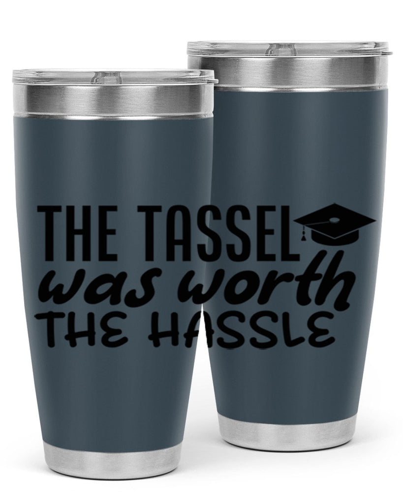 the tassel was worth the hassle 6#- graduation- Tumbler