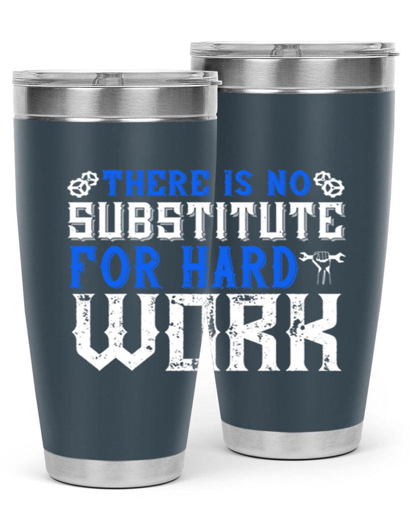 ther is no substitute for hard work 1#- labor day- Tumbler