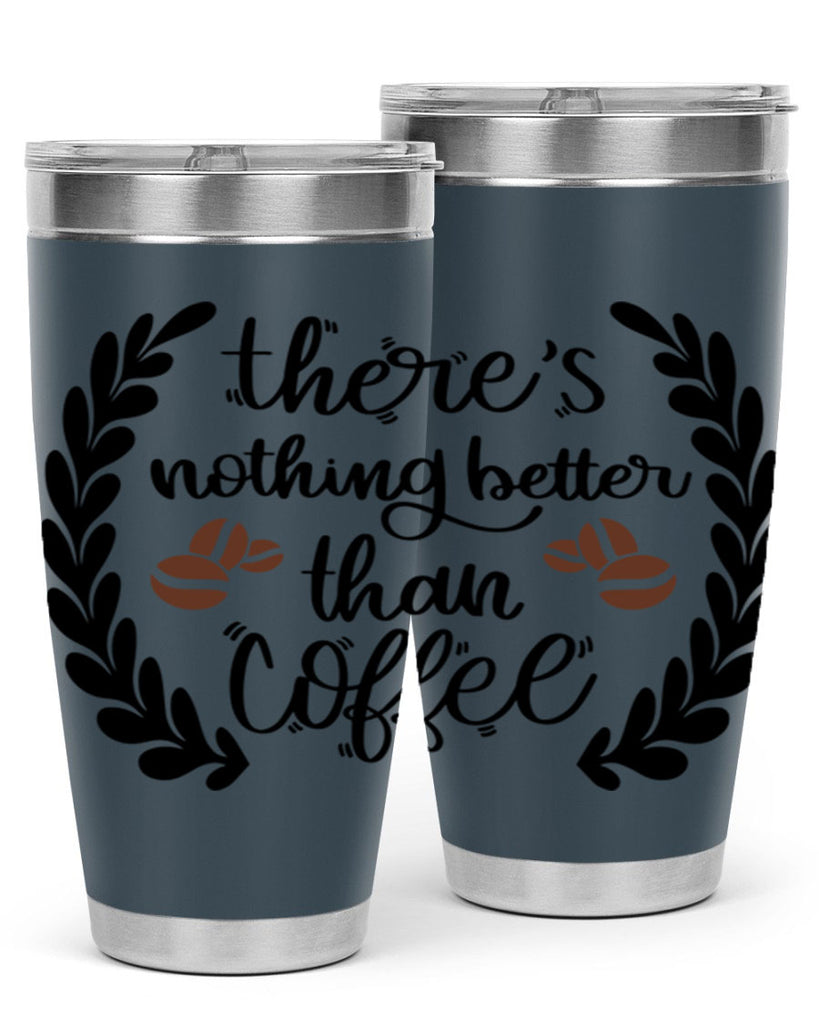 theres nothing better than 18#- coffee- Tumbler