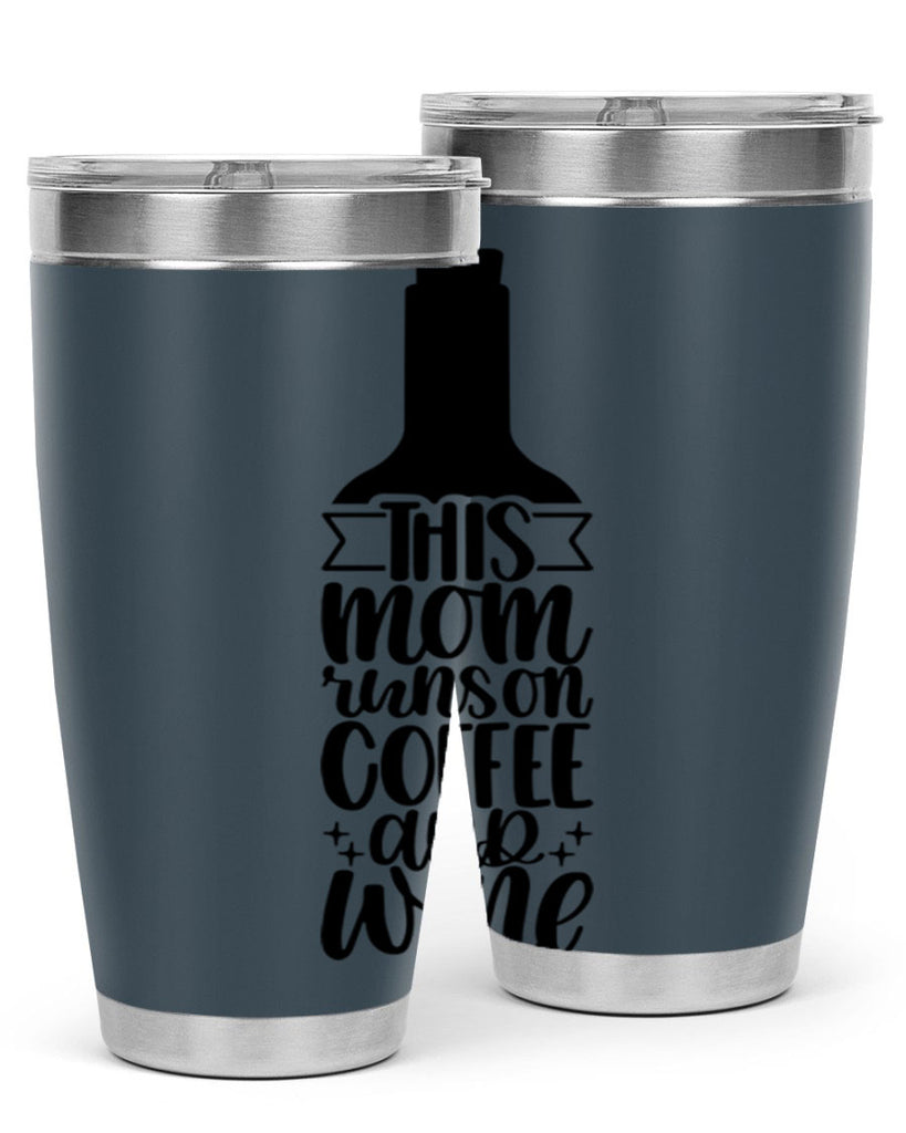 this mom runs on coffee and wine 16#- coffee- Tumbler