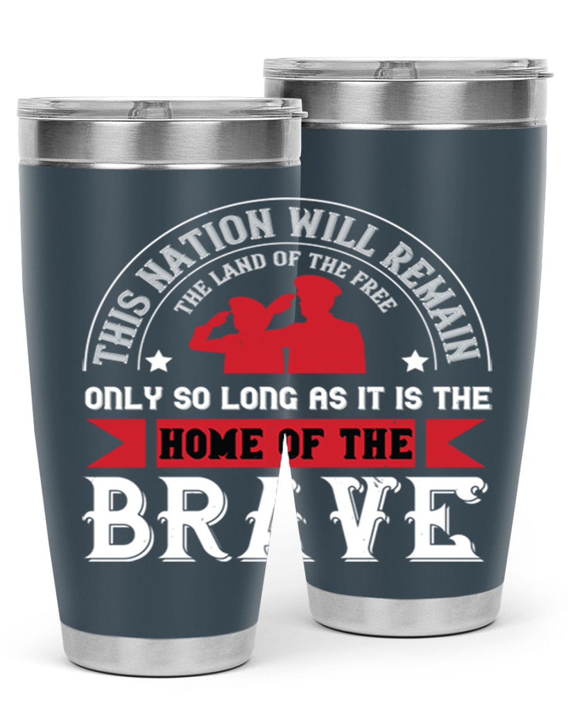 this nation will remain the land of the free only so long as it is the home of the brave 18#- Veterns Day- Tumbler