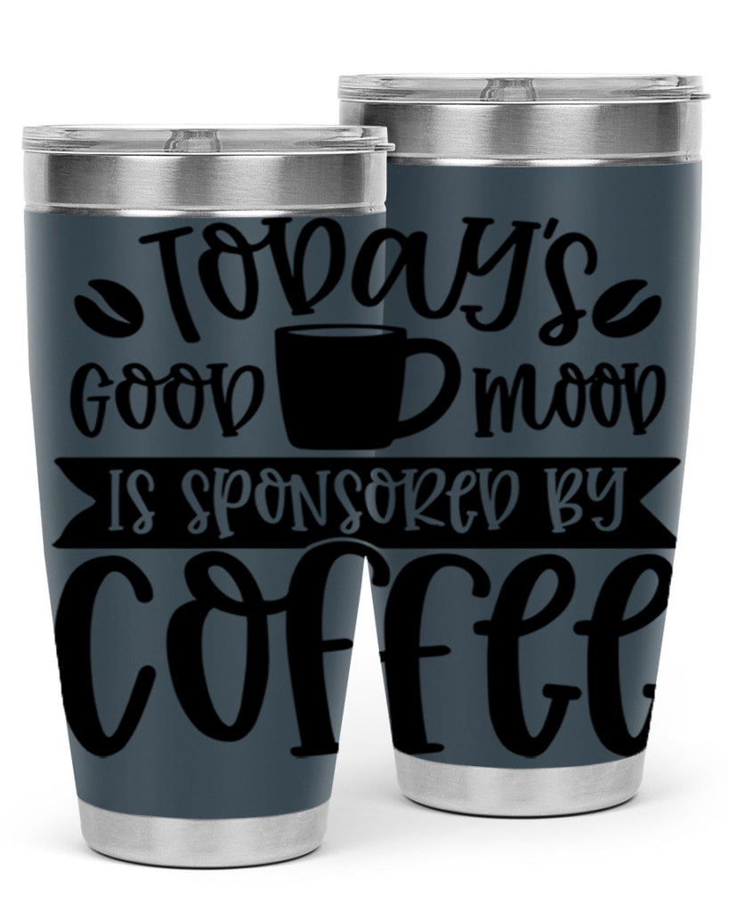 todays good mood is sponsored by coffee 13#- coffee- Tumbler