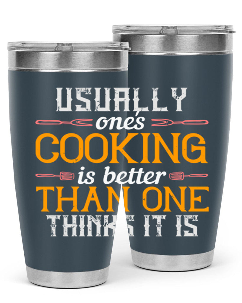 usually ones cooking is better than one thinks it is 10#- cooking- Tumbler