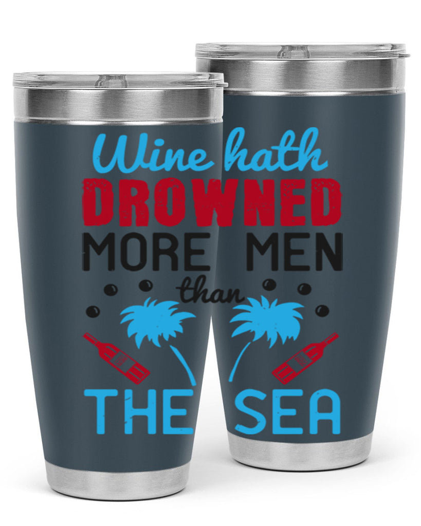 wine hath drowned more men than the sea 107#- wine- Tumbler