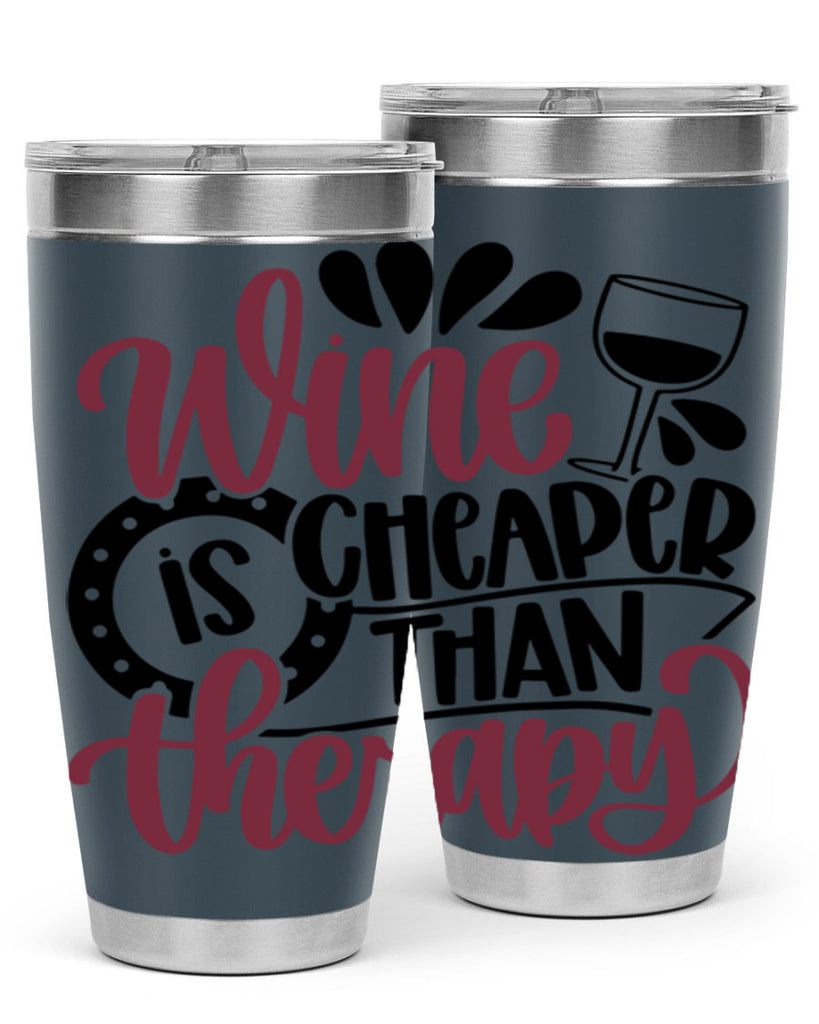 wine is cheaper than therapy 21#- wine- Tumbler