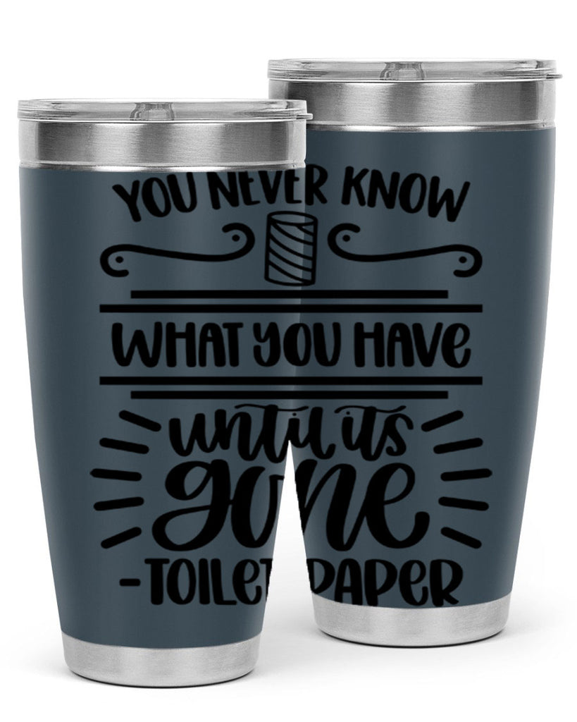 you never know what you have until it is gone 1#- bathroom- Tumbler