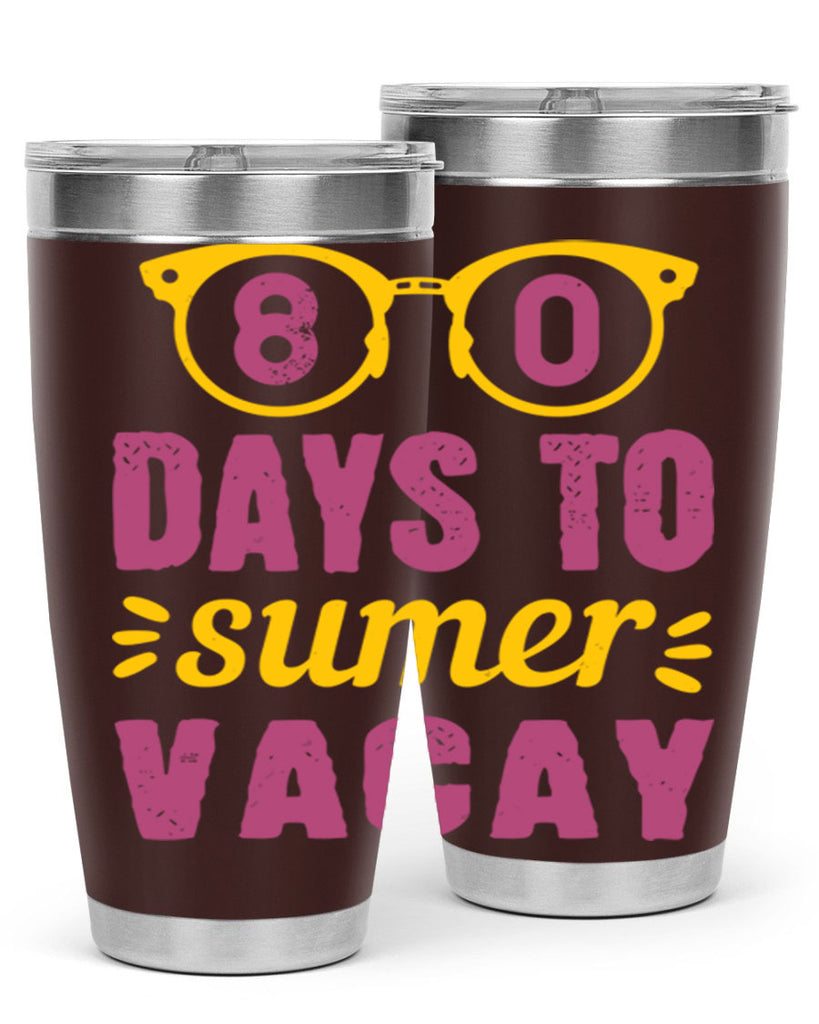 8 days to sumer vacay 1#- 100 days of school- Tumbler