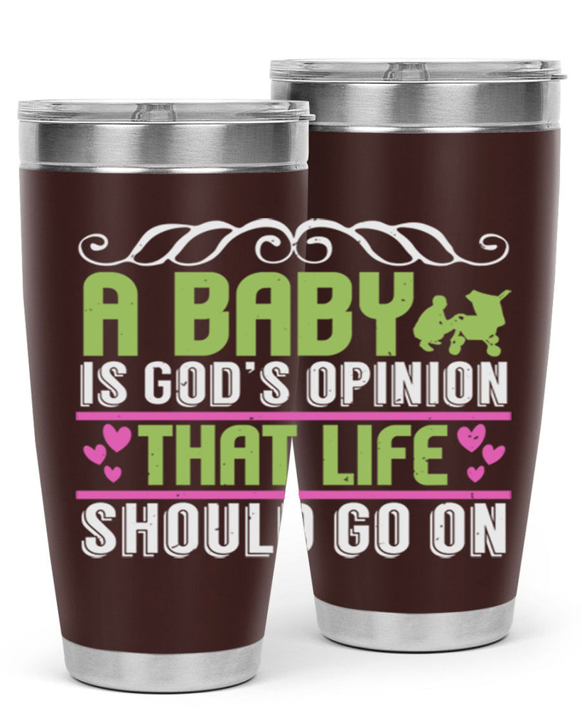 A baby is God opinion that life should go on Style 168#- baby- tumbler