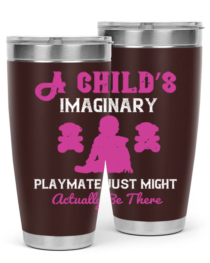 A child’s imaginary playmate just might actually be there Style 6#- baby- Tumbler