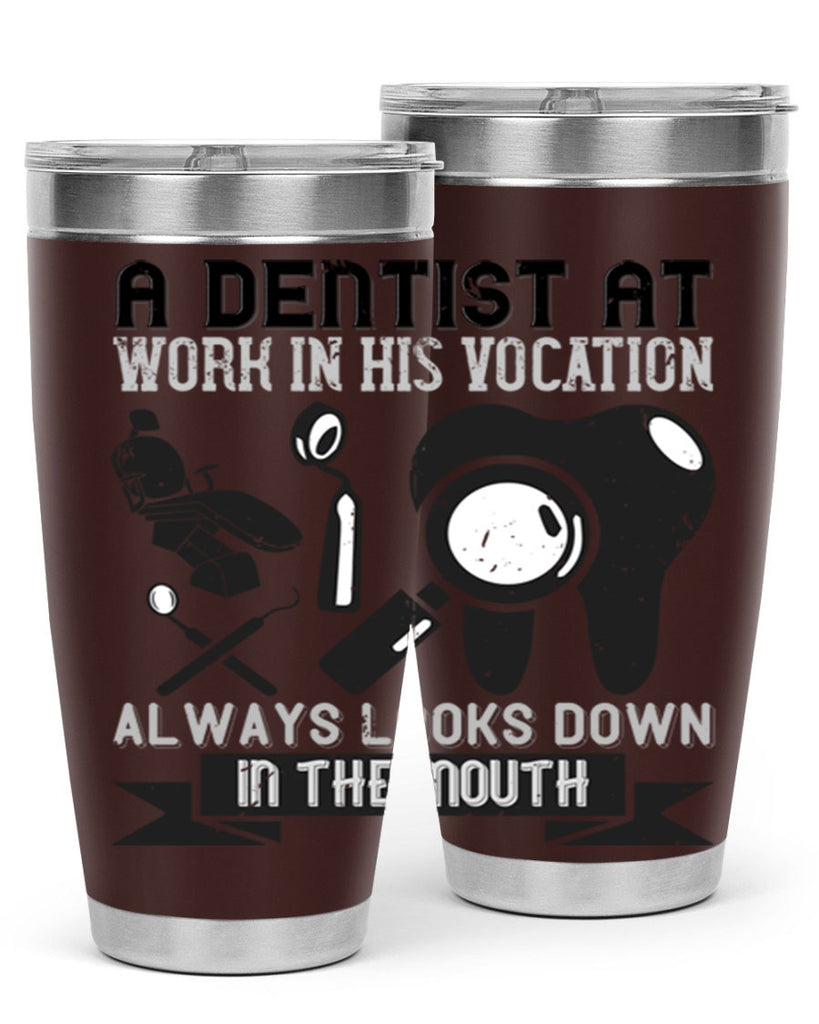 A dentist at work in his vocation always Style 50#- dentist- tumbler