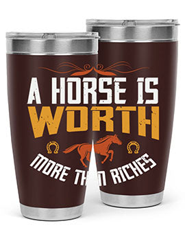 A horse is worth more than riches Style 45#- horse- Tumbler